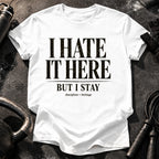 I Hate It Here T-Shirt