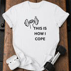 This Is How I Cope T-Shirt